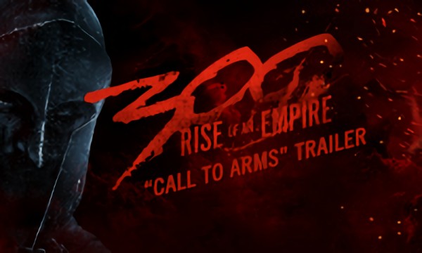300: Rise of an Empire Call To Arms Trailer