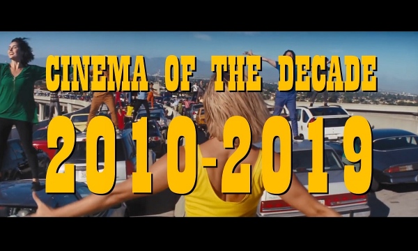 CINEMA OF THE DECADE (2010-2019)