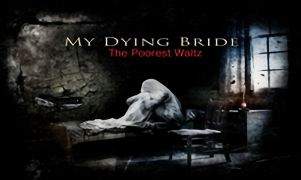 My Dying Bride - The Poorest Waltz