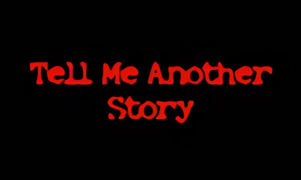 Tell Me Another Story