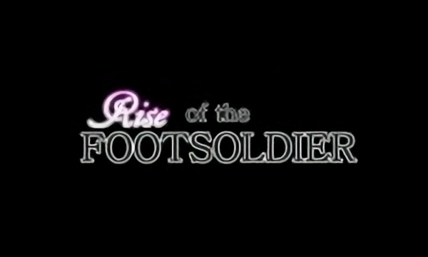 Rise Of The FOOTSOLDIER